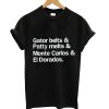 Gator Belts Patty Melts Monte Carlos and El Dorados T-shirt