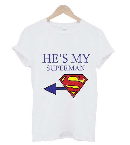 He's My Superman T Shirt