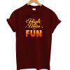 High Notes Are Fun T Shirt