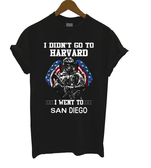 I Didn't GoTo Harvard I Went To San Diego T Shirt