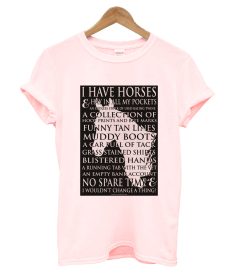 I-Have Horses Equestrian T Shirt