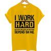 I Work Hard Because Millions On Welfare Depend On Me T Shirt