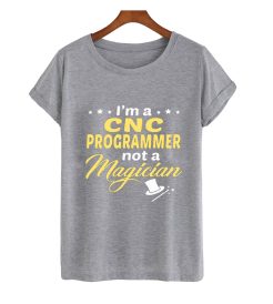 I'am CNC Progamer Not A MAgician T Shirt