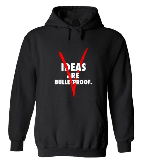 Ideas are bulletproof V Hoodie
