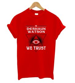 In Deshaun Watson We Trust T Shirt