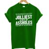 Jolliest Bunch of A-holes T shirt