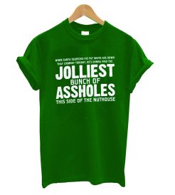 Jolliest Bunch of A-holes T shirt