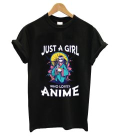 Just A Girl Who Loves Anime T Shirt