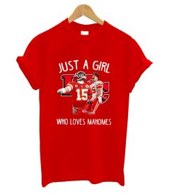 Just A Girl Who Loves Mahomes T Shirt