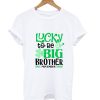 Lucky To Be A Big Brother T Shirt