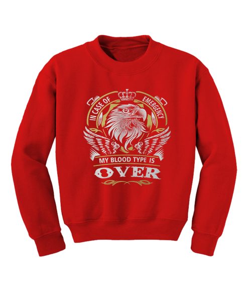 Over In Case Of Emergency My Blood Type Is Over Sweatshirt