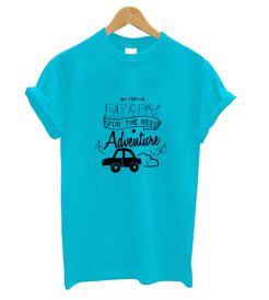 Ready For The Next Adventure T Shirt