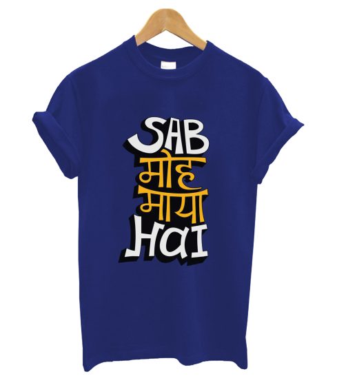 Sab Moh Maya Hai T Shirt