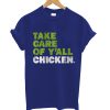 Take Care Of Y'all Chicken T Shirt