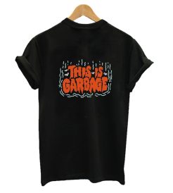 This is garbage T-shirt