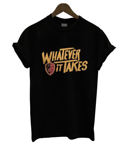 Whatever It Takes T Shirt