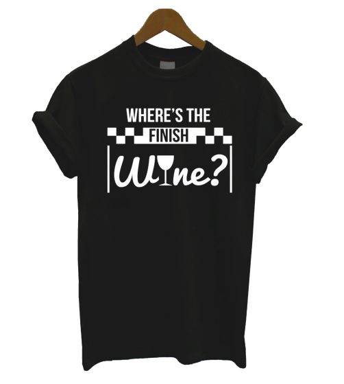 Where's The Finish Wine Line Pun Cute Wines T Shirt