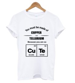You Must Copper Telelurium T Shirt
