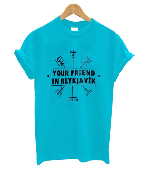 Your Friend In Reykjavik T Shirt
