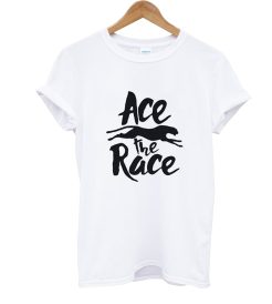 Ace the Race T Shirt