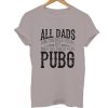 All Dads Pubg T Shirt