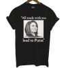 All Roads With You Lead To Putin Nancy Pelosi T Shirt