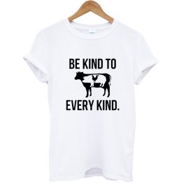 Be Kind To Every Kind T Shirt