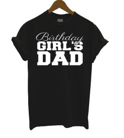 Birthday Girl's Dad T Shirt