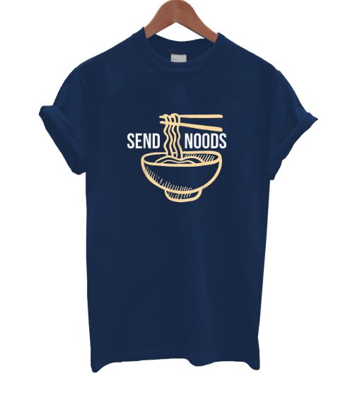 Send Noods noodle Ramen T Shirt