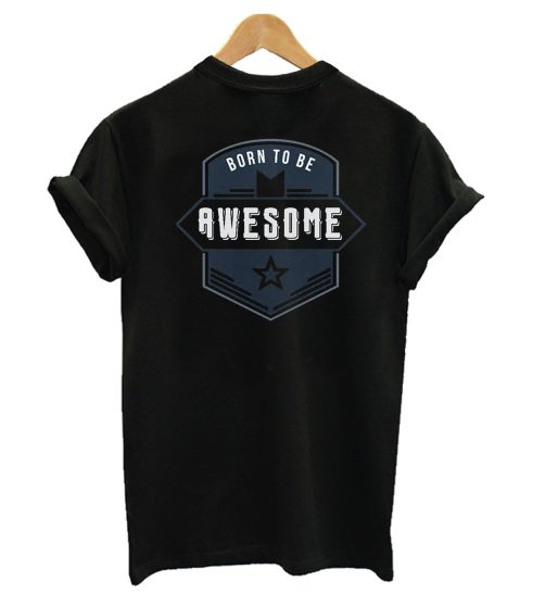 Born To Be Awesome T-Shirt