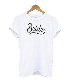 Bride T-Shirt