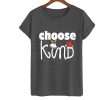 Chose Kind T Shirt