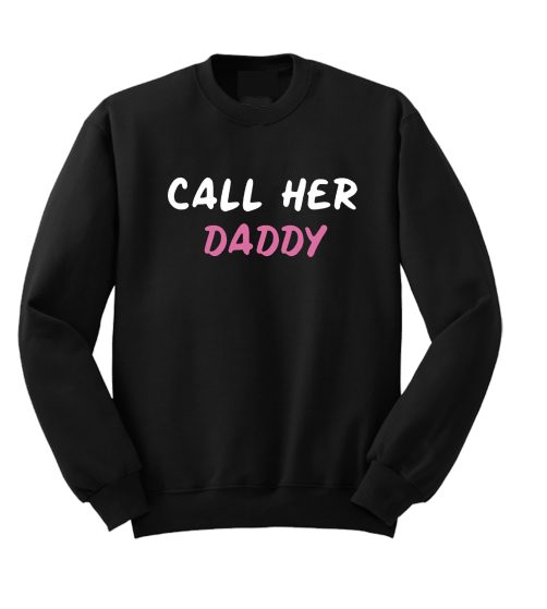 Call He Daddy Sweatshirt