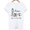 Choose Love Don't Let Hate Win T Shirt