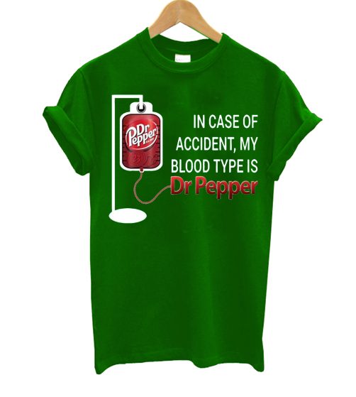 Case of Accident My Blood Type is Dr Pepper T Shirt