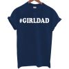 Girl Dad Blue T Shirt