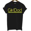 Girl Dad T Shirt