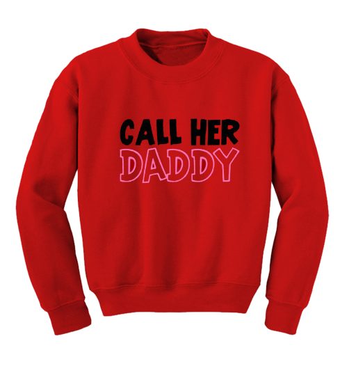 Call He Daddy Sweatshirt