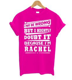 I May Be Wrong Because i'm Rachel