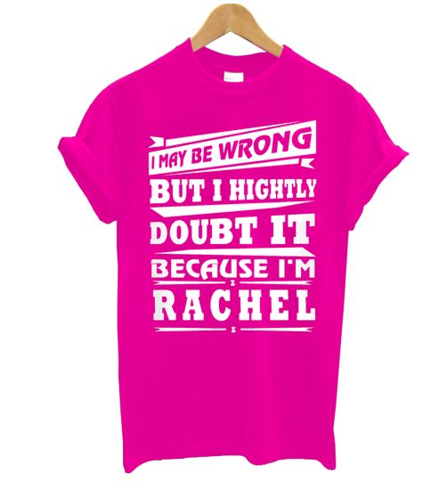 I May Be Wrong Because i'm Rachel