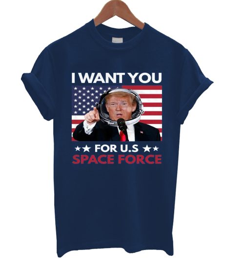 I Want You For Us Space Force Donald-trump Astronaut T Shirt