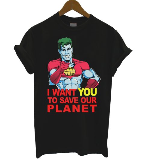 I Want You To Save Our Captein Planet T Shirt