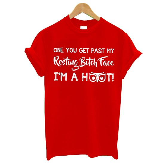 One You Get Past My Resting Face Im A Hoot T Shirt