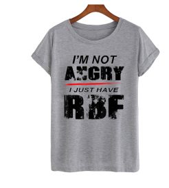 I'm Not Angry I Just Have Rbf T Shirt