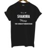 It's A Shakira Thing You Wouldn't Understand T Shirt