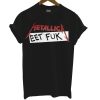 Metalica Eet Fuk T Shirt