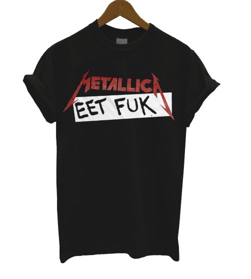 Metalica Eet Fuk T Shirt