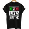 Mexican lives matter T-Shirt