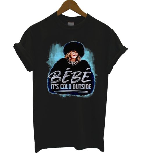 Moira Rose Schitt's Creek Bebe It's Cold Outside T Shirt