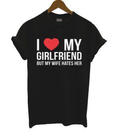 I Love My Girlfriend T Shirt